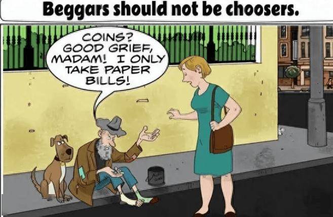 Beggars can't be choosers是什么意思？